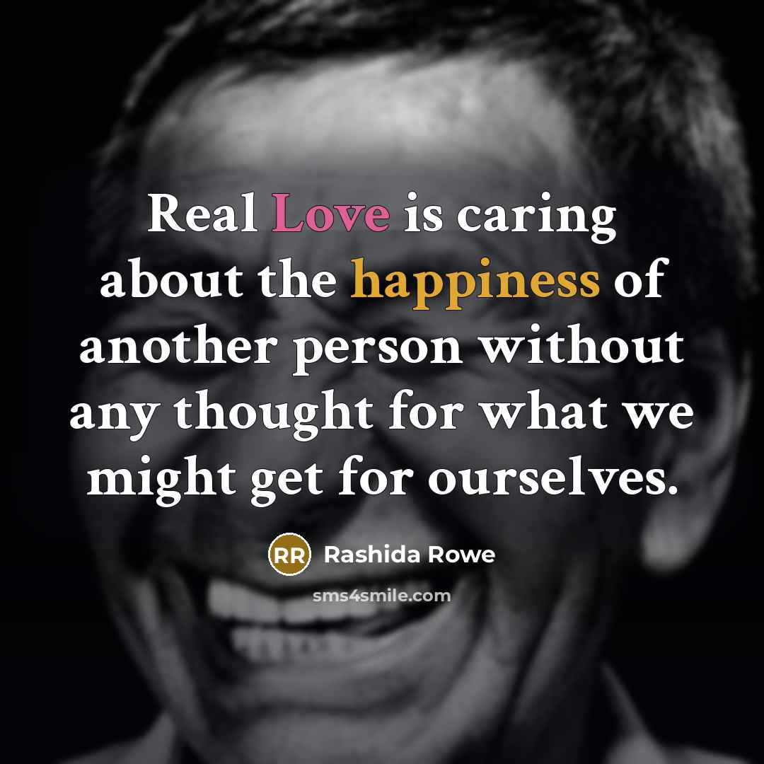 “Real Love is caring about the happiness of another person…” quote by Rashida Rowe