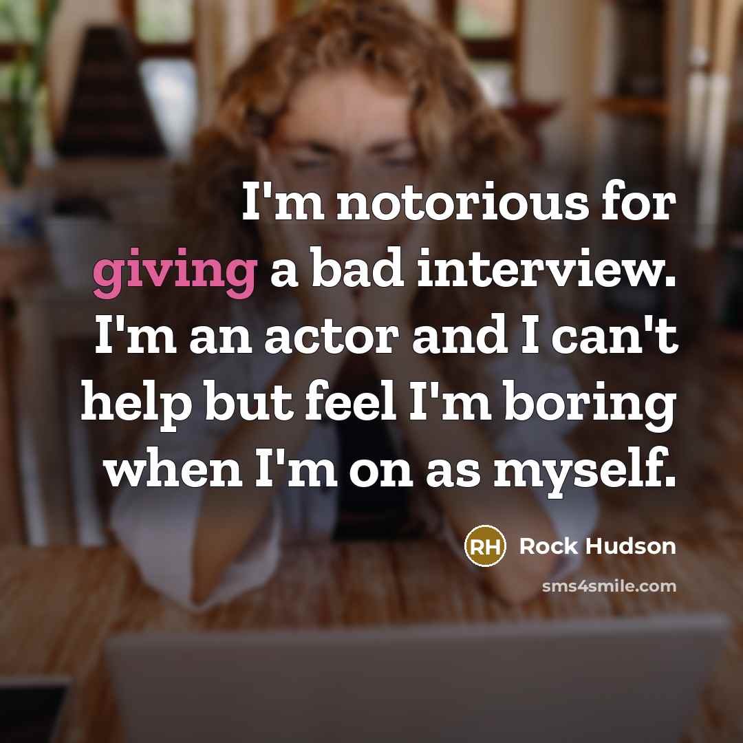 “I'm notorious for giving a bad interview. I'm an actor…” quote by Rock Hudson