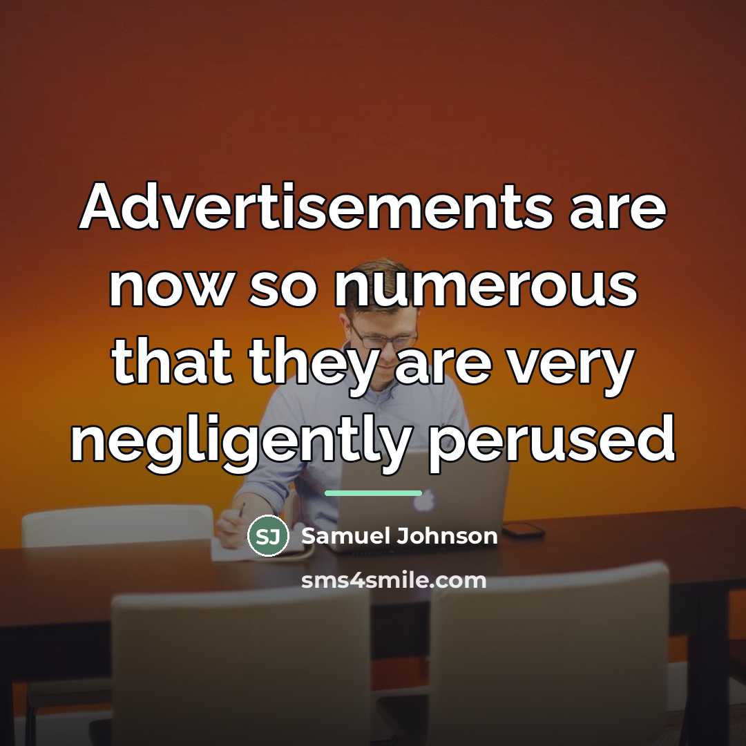 “Advertisements are now so numerous that they are very negligently…” quote by Samuel Johnson