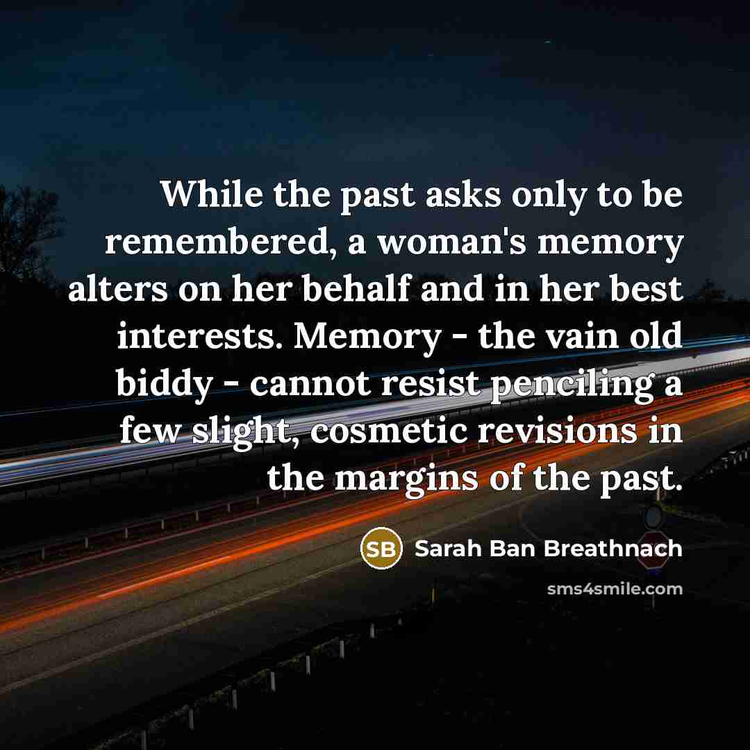 “While the past asks only to be remembered, a woman's…” quote by Sarah Ban Breathnach