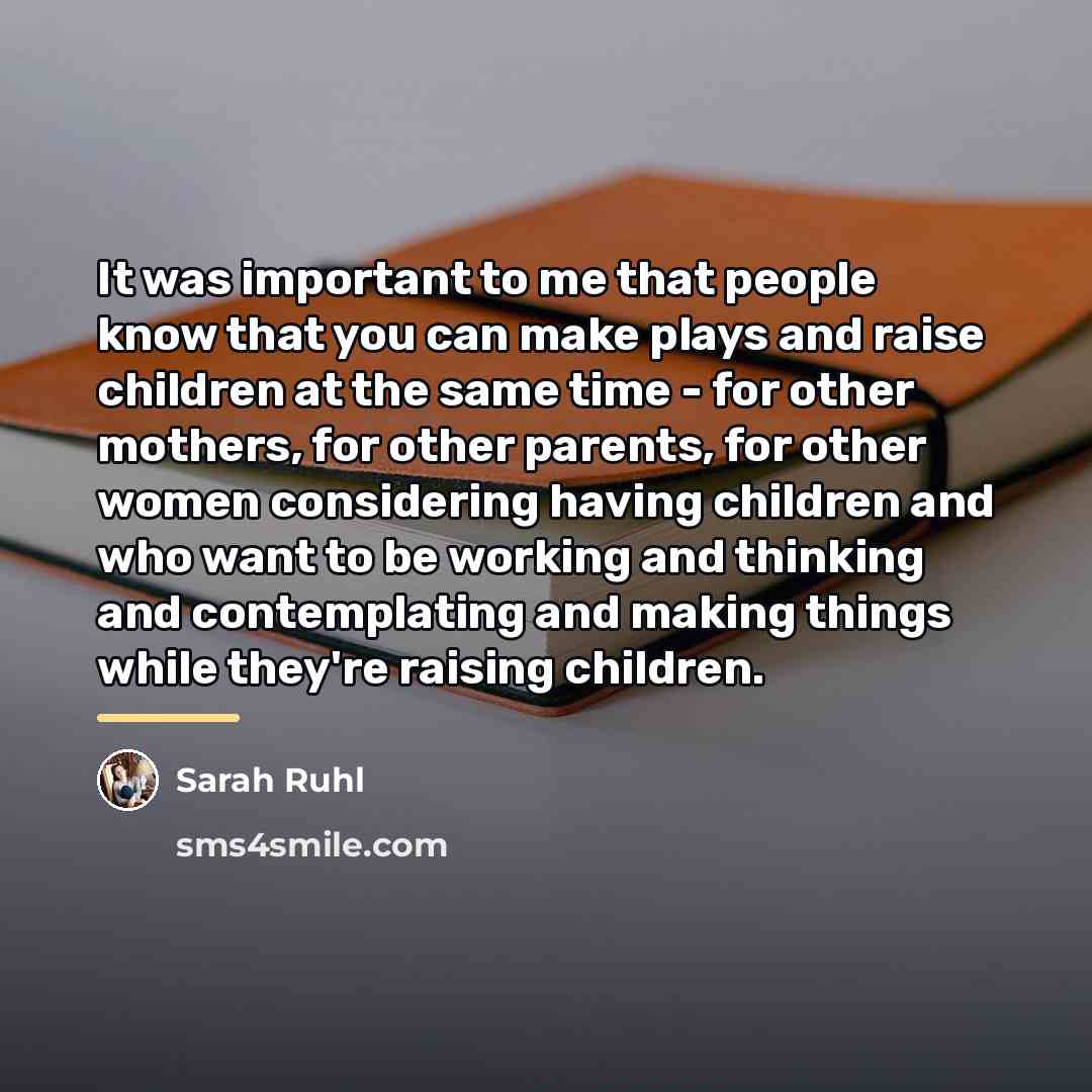 “It was important to me that people know that you…” quote by Sarah Ruhl