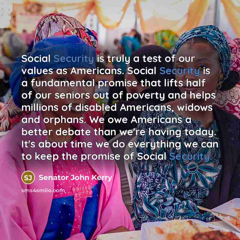 “Social Security is truly a test of our values as…” quote by Senator John Kerry