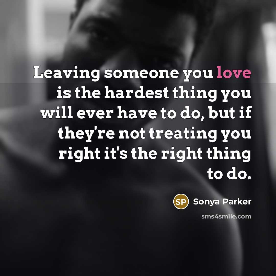 “Leaving someone you love is the hardest thing you will…” quote by Sonya Parker