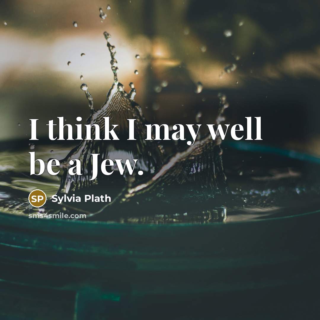 “I think I may well be a Jew.…” quote by Sylvia Plath