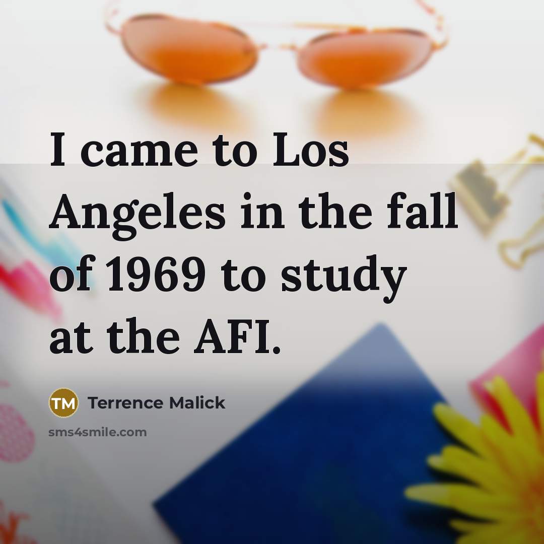 “I came to Los Angeles in the fall of 1969…” quote by Terrence Malick