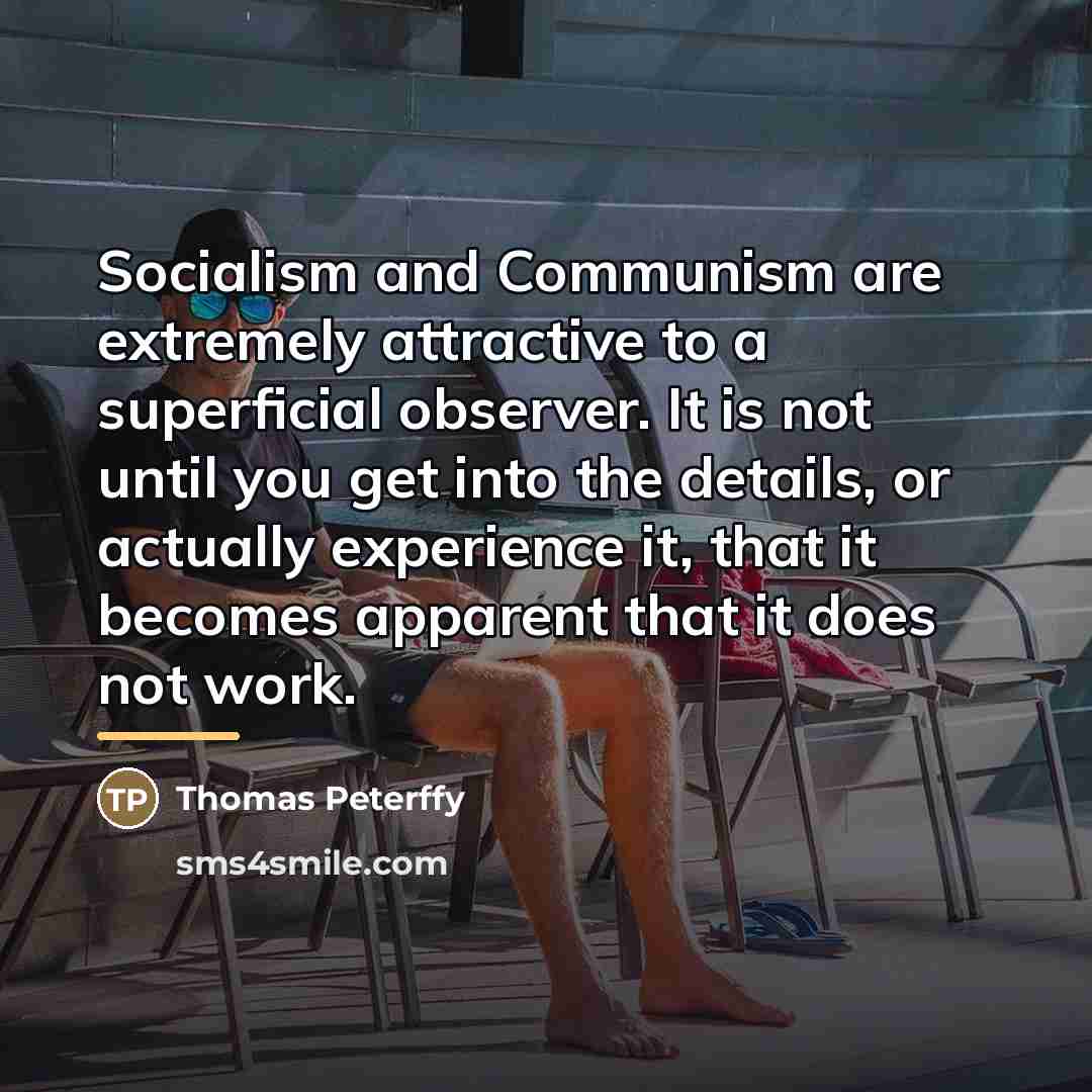 “Socialism and Communism are extremely attractive to a superficial observer.…” quote by Thomas Peterffy