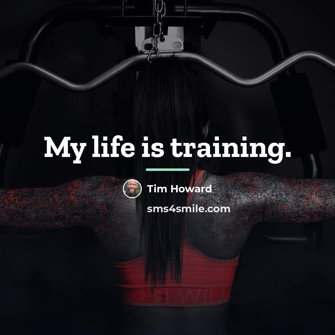 “My life is training.…” quote by Tim Howard