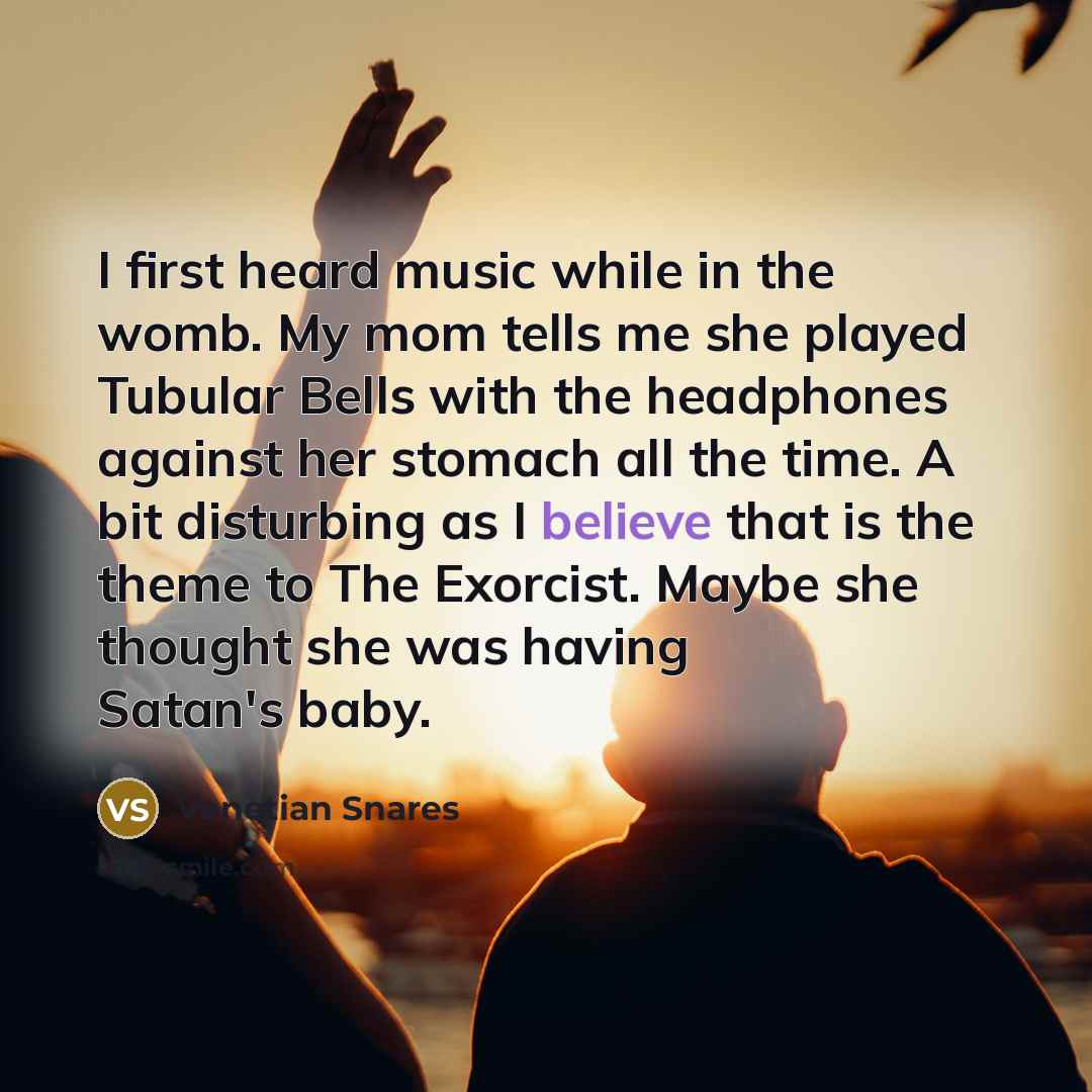 “I first heard music while in the womb. My mom…” quote by Venetian Snares