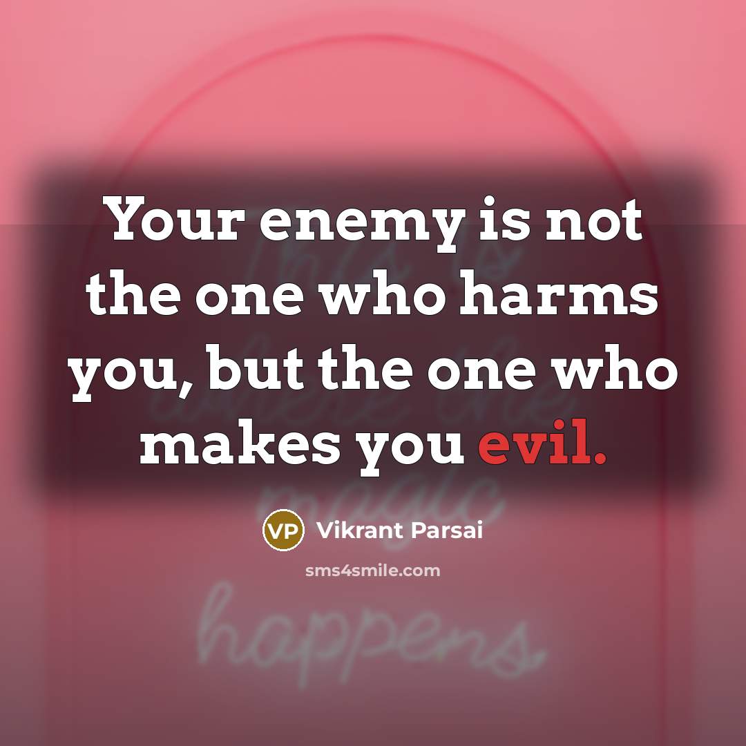 “Your enemy is not the one who harms you, but…” quote by Vikrant Parsai