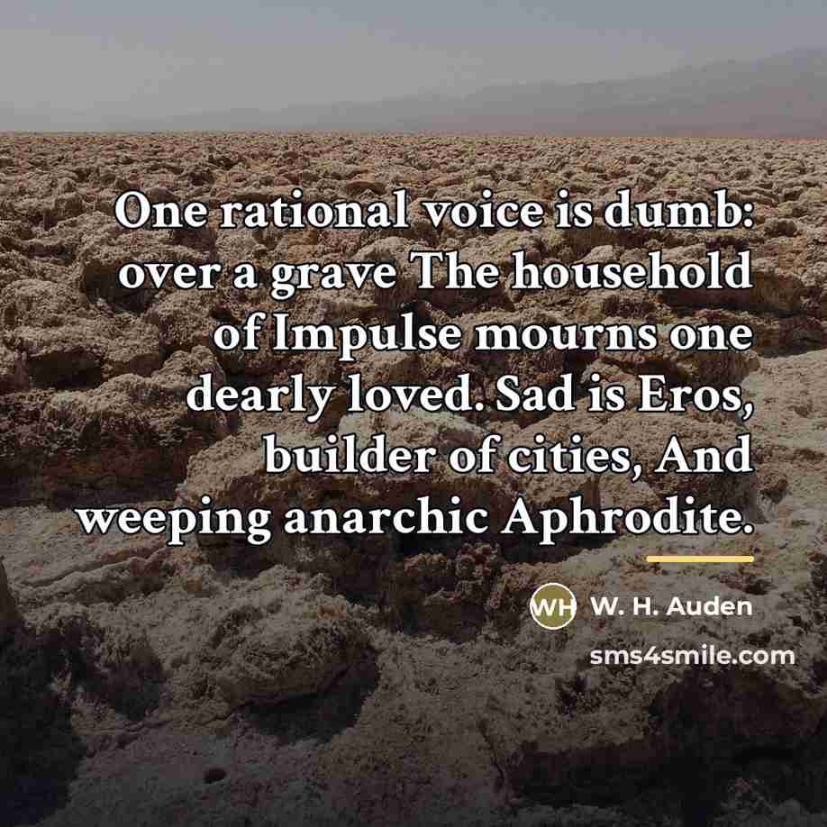 “One rational voice is dumb: over a grave The household…” quote by W. H. Auden