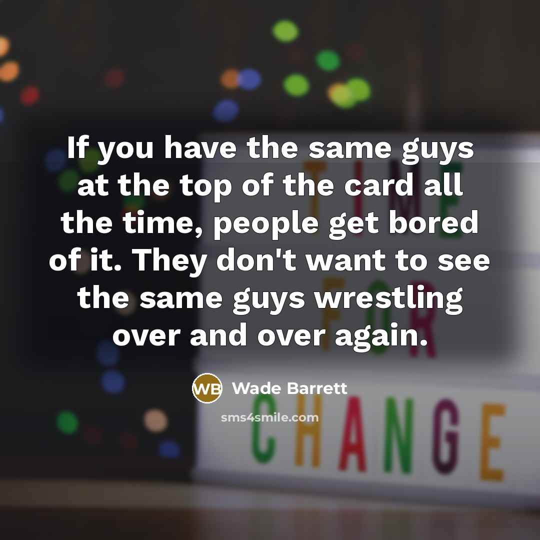 “If you have the same guys at the top of…” quote by Wade Barrett