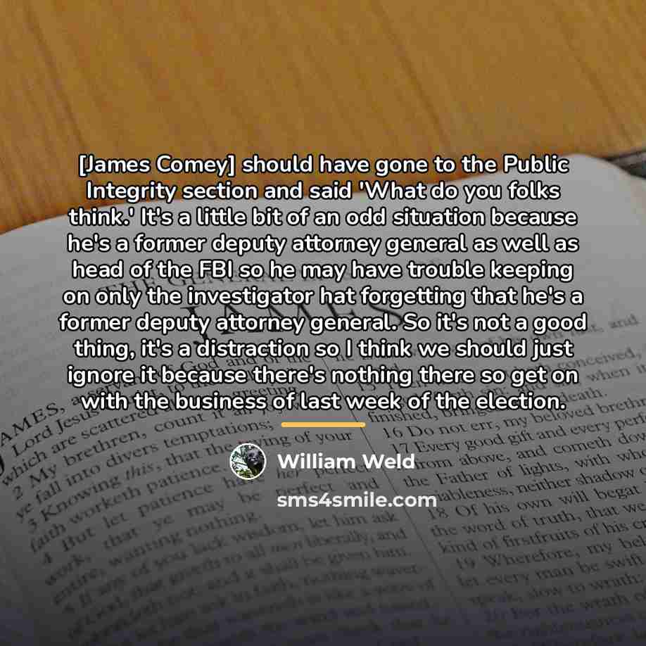 “[James Comey] should have gone to the Public Integrity section…” quote by William Weld
