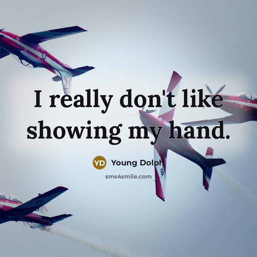 “I really don't like showing my hand.…” quote by Young Dolph