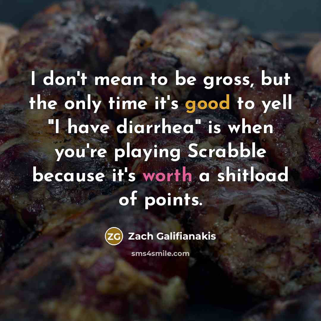 “I don't mean to be gross, but the only time…” quote by Zach Galifianakis