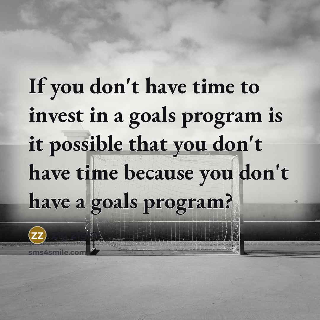 “If you don't have time to invest in a goals…” quote by Zig Ziglar