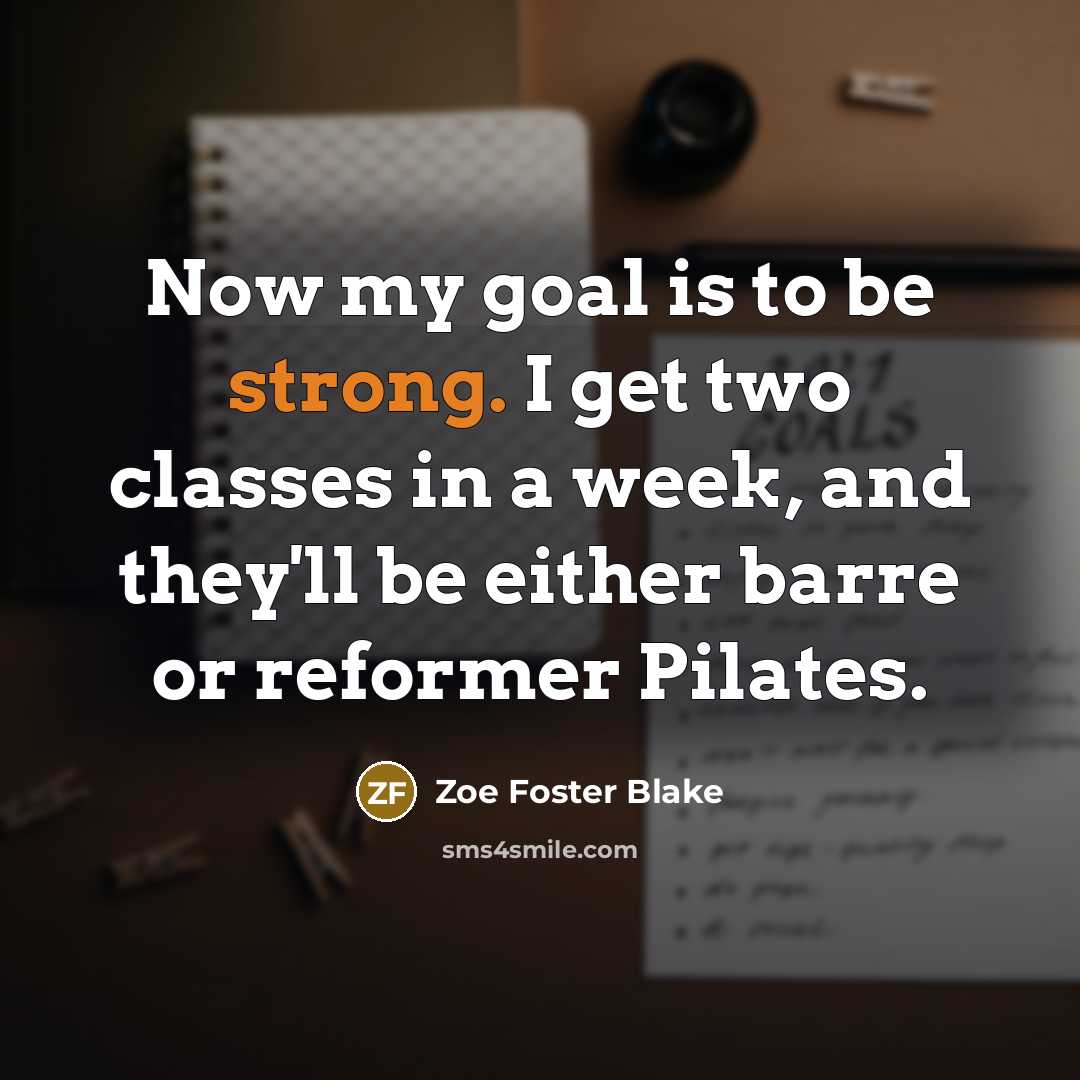 “Now my goal is to be strong. I get two…” quote by Zoe Foster Blake