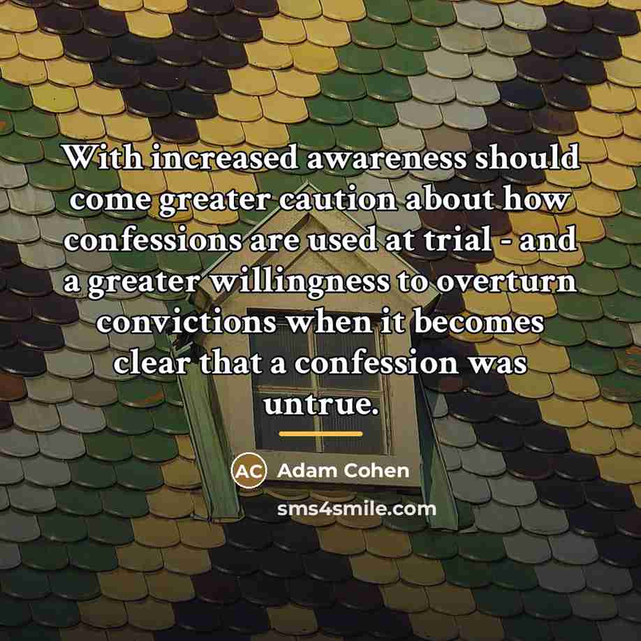 “With increased awareness should come greater caution about how confessions…” quote by Adam Cohen