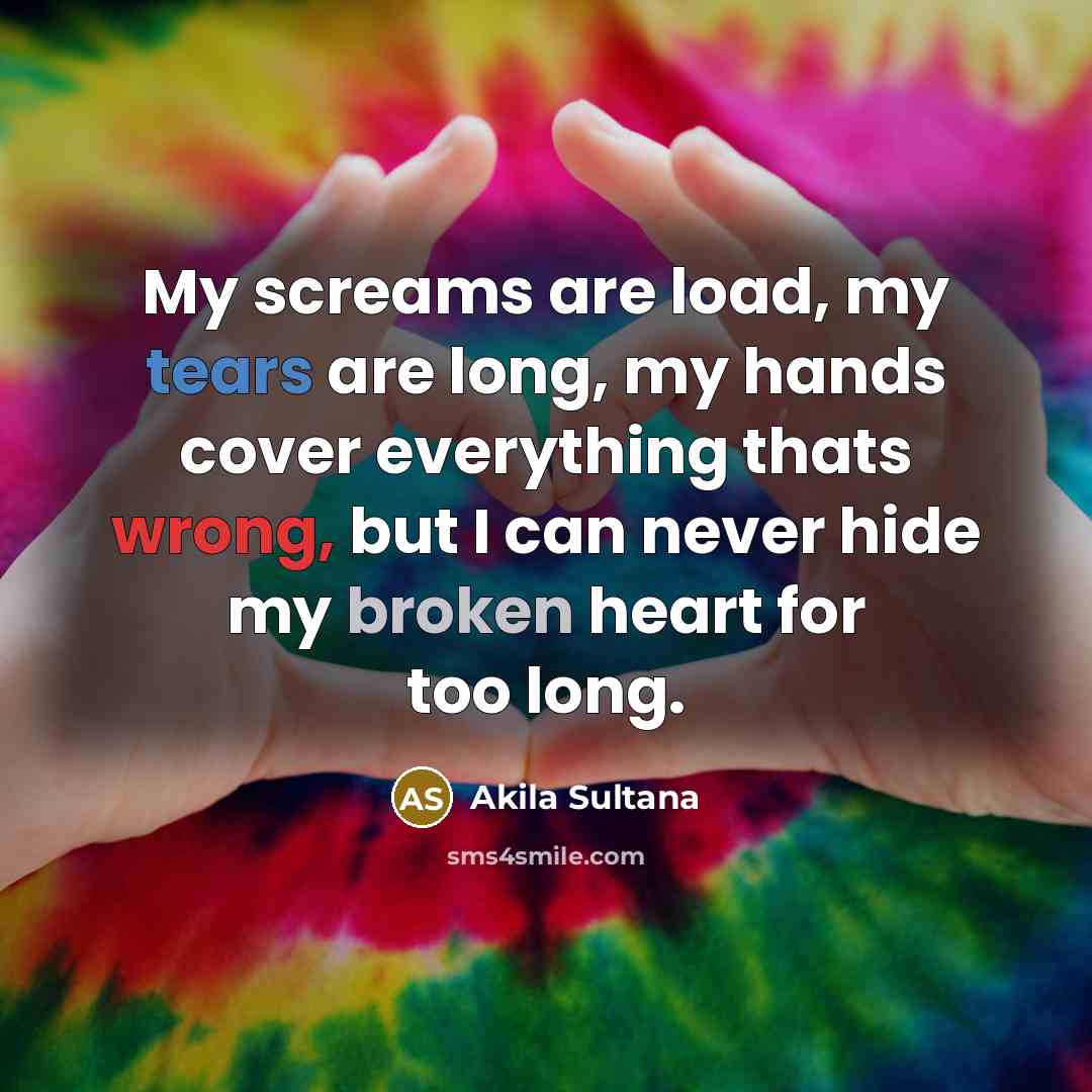 “My screams are load, my tears are long, my hands…” quote by Akila Sultana
