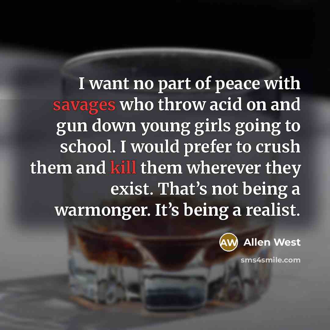 “I want no part of peace with savages who throw…” quote by Allen West