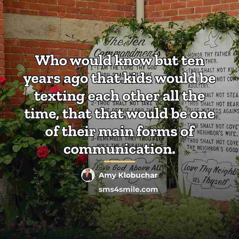 “Who would know but ten years ago that kids would…” quote by Amy Klobuchar