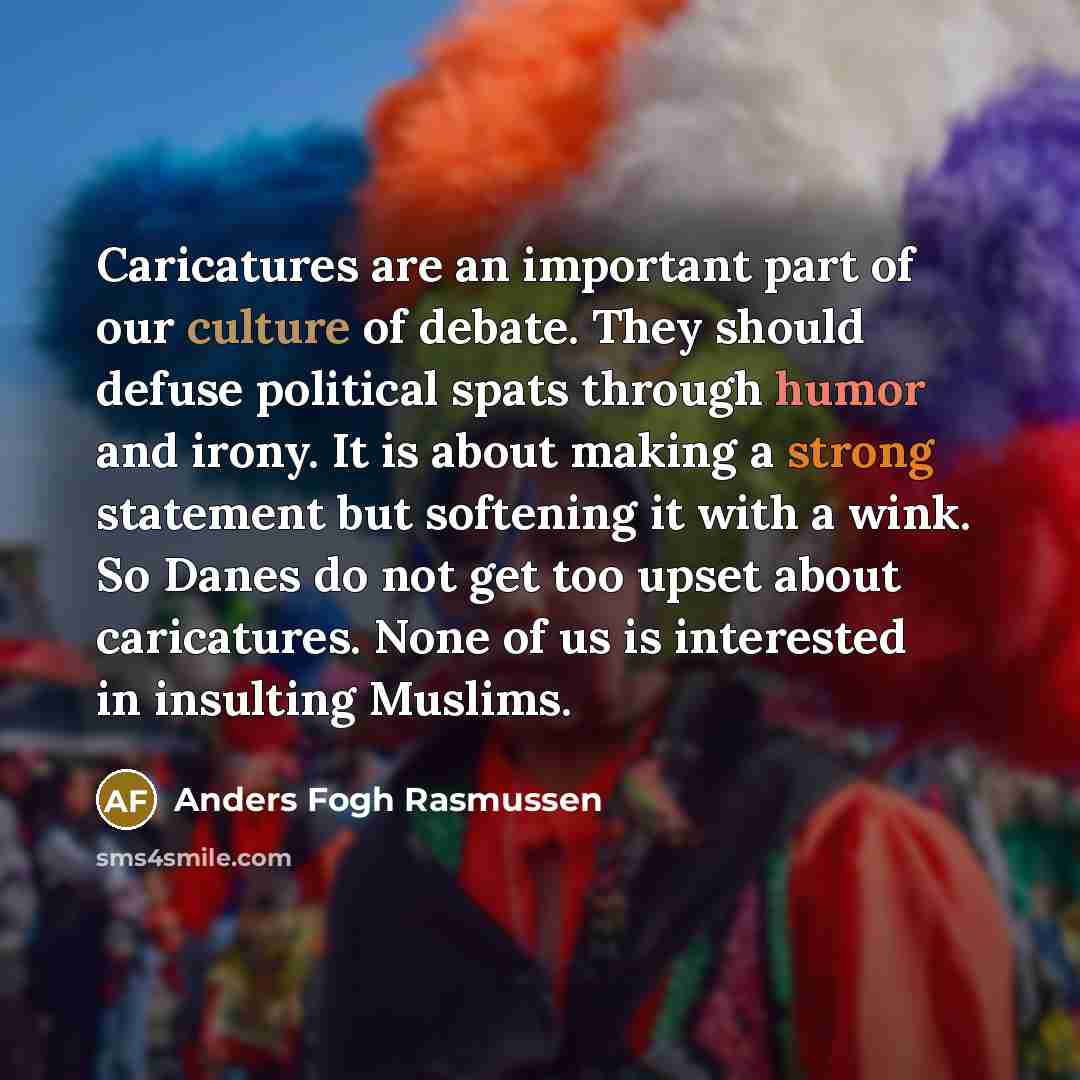 “Caricatures are an important part of our culture of debate.…” quote by Anders Fogh Rasmussen
