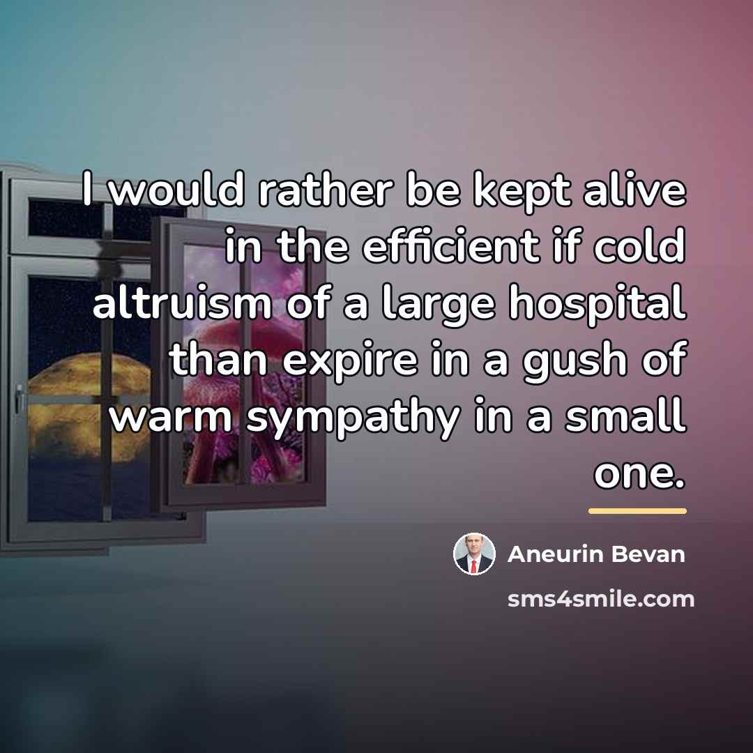 “I would rather be kept alive in the efficient if…” quote by Aneurin Bevan