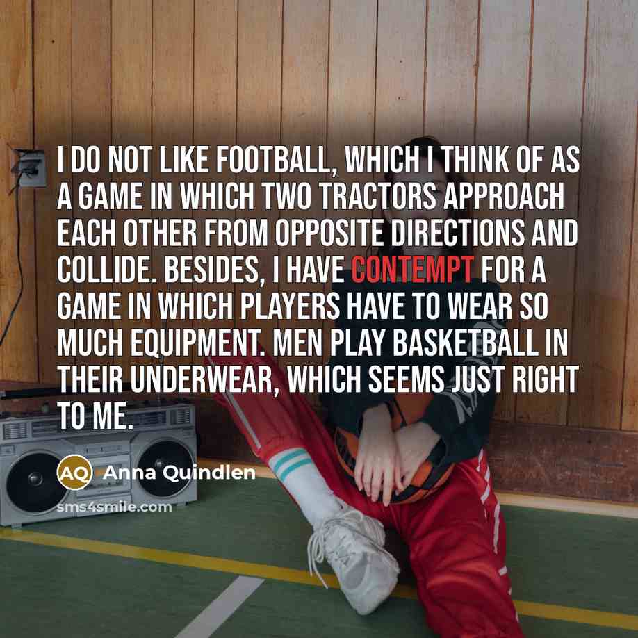 “I do not like football, which I think of as…” quote by Anna Quindlen