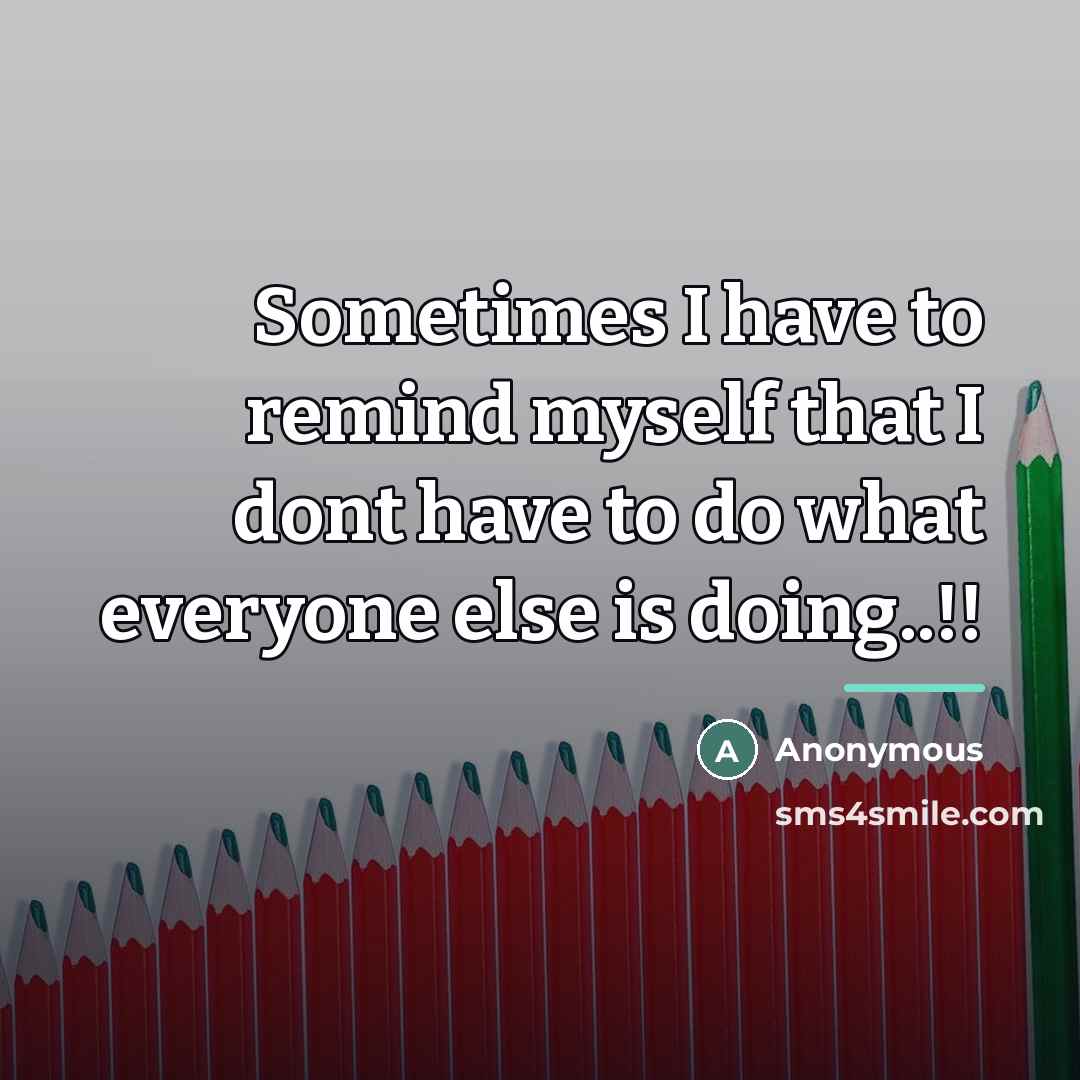 “Sometimes I have to remind myself that I dont have…” quote by Anonymous