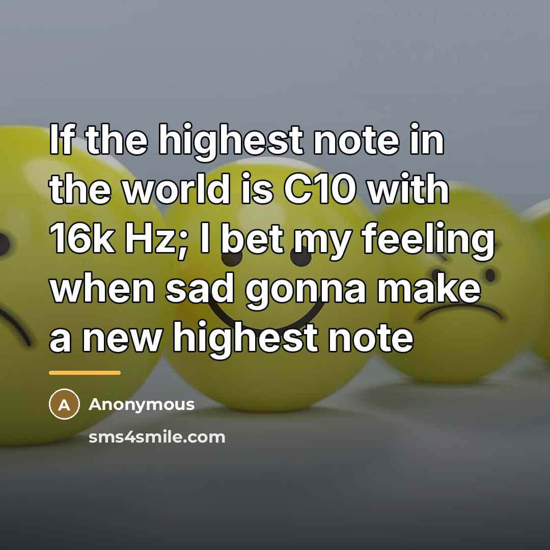 “If the highest note in the world is C10 with…” quote by Anonymous