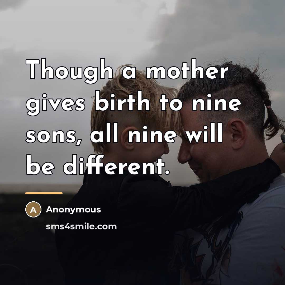 “Though a mother gives birth to nine sons, all nine…” quote by Anonymous