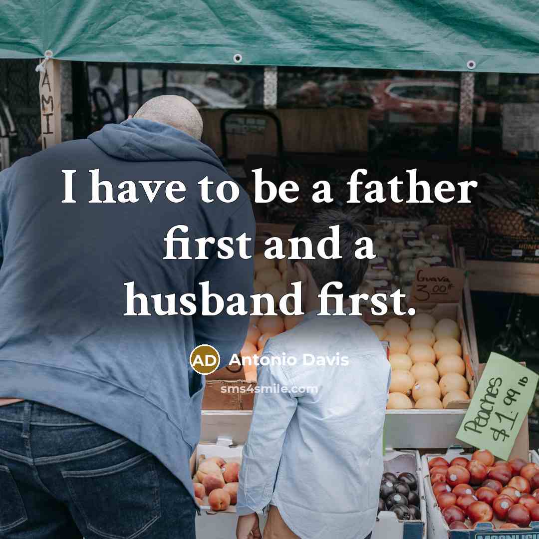 “I have to be a father first and a husband…” quote by Antonio Davis