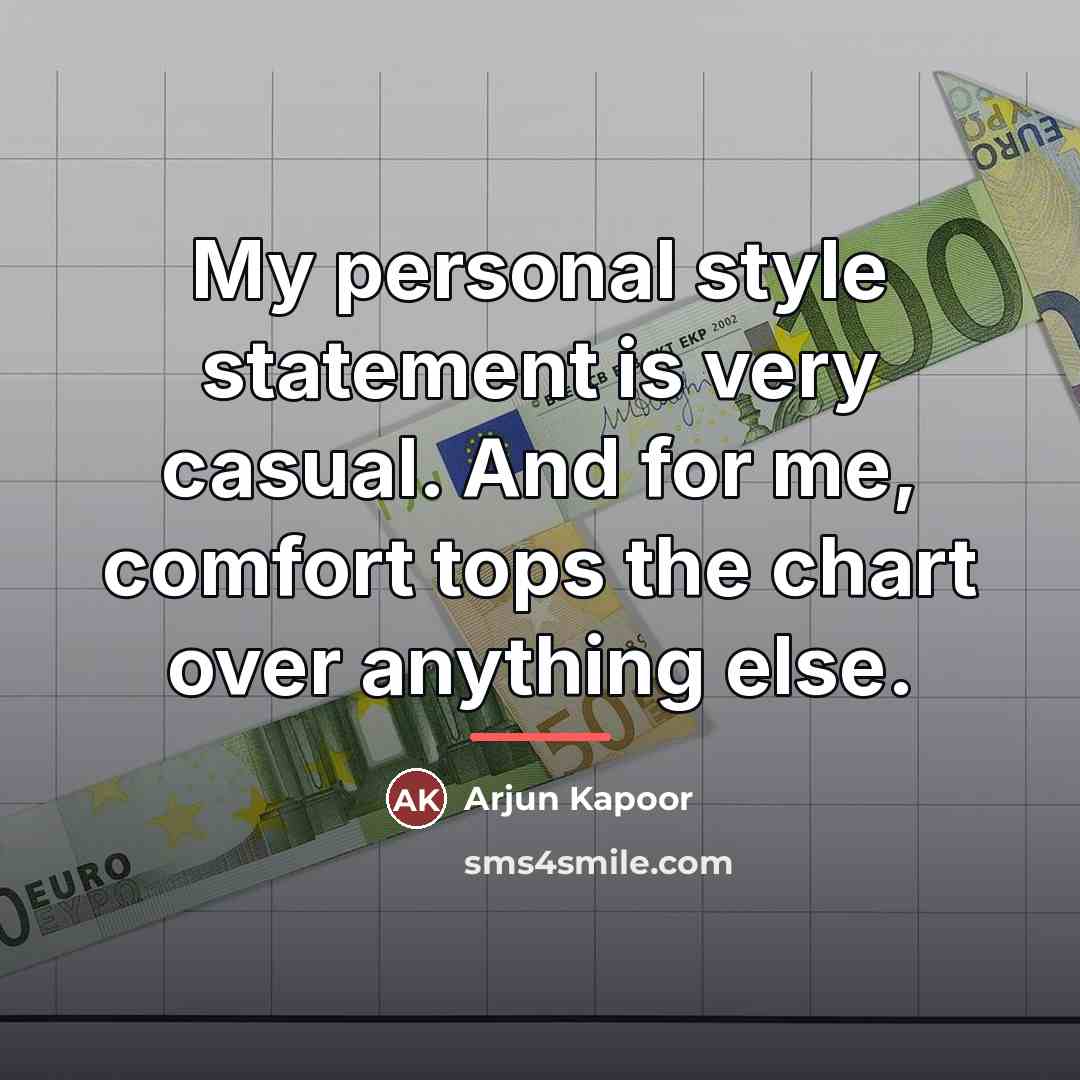 “My personal style statement is very casual. And for me,…” quote by Arjun Kapoor