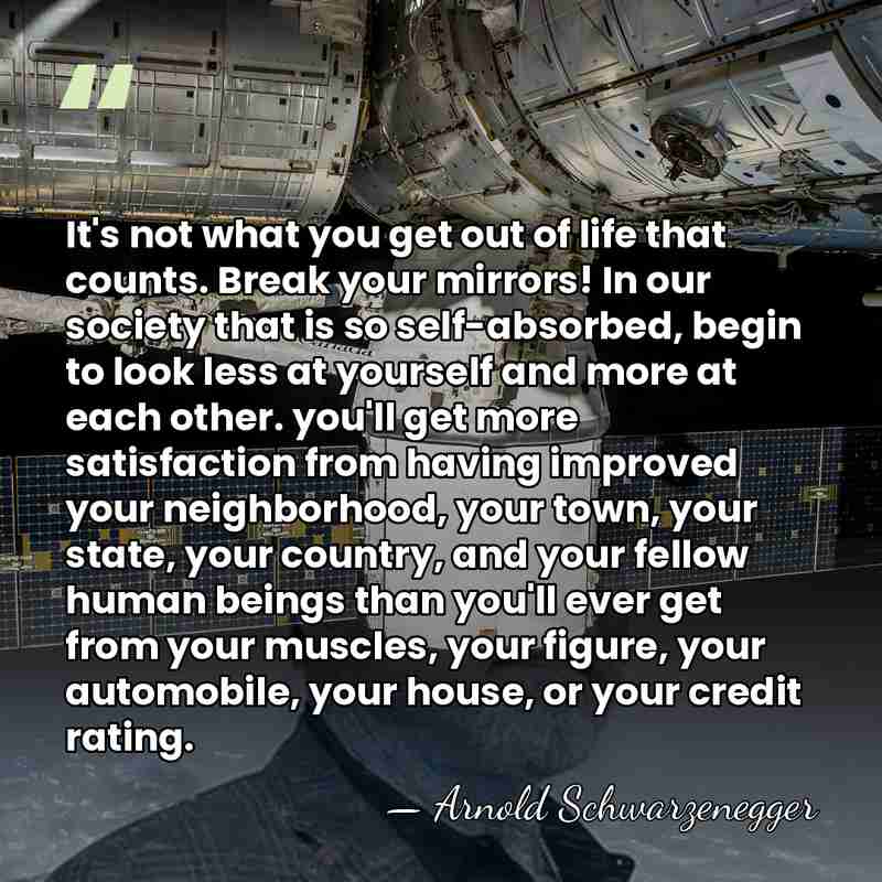It's not what you get out of life that counts. Break your&hellip; - Arnold Schwarzenegger