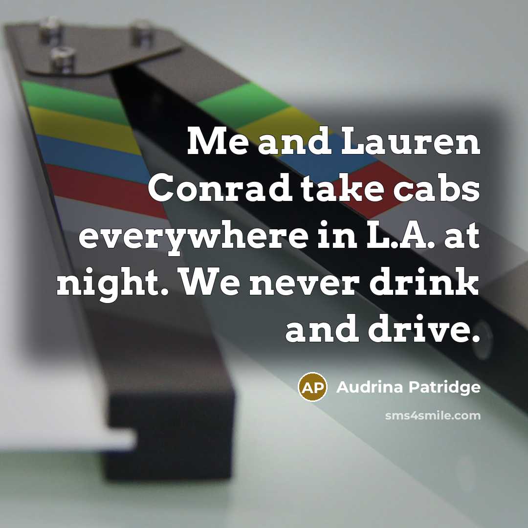 “Me and Lauren Conrad take cabs everywhere in L.A. at…” quote by Audrina Patridge