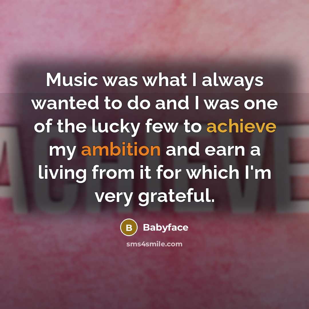 “Music was what I always wanted to do and I…” quote by Babyface