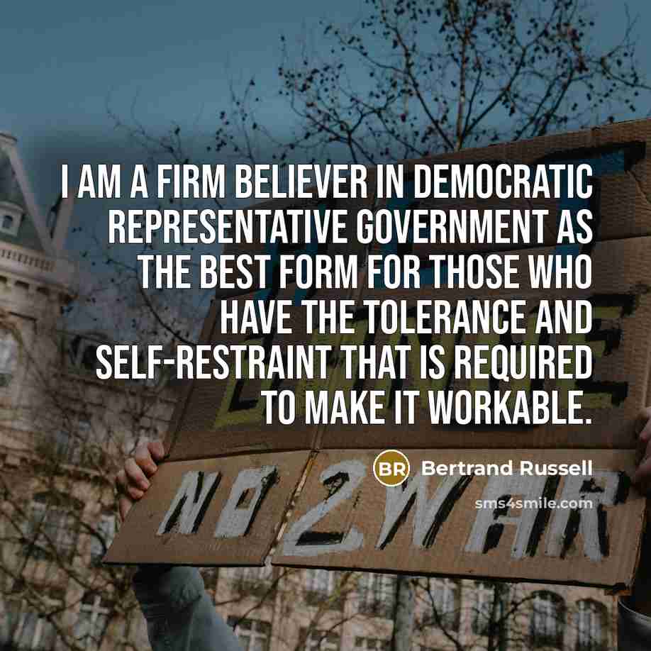 “I am a firm believer in democratic representative government as…” quote by Bertrand Russell