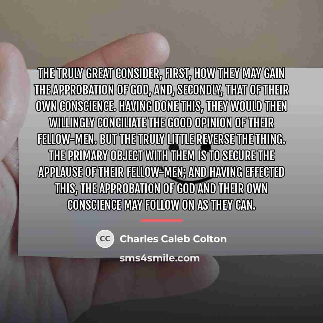 “The truly great consider, first, how they may gain the…” quote by Charles Caleb Colton