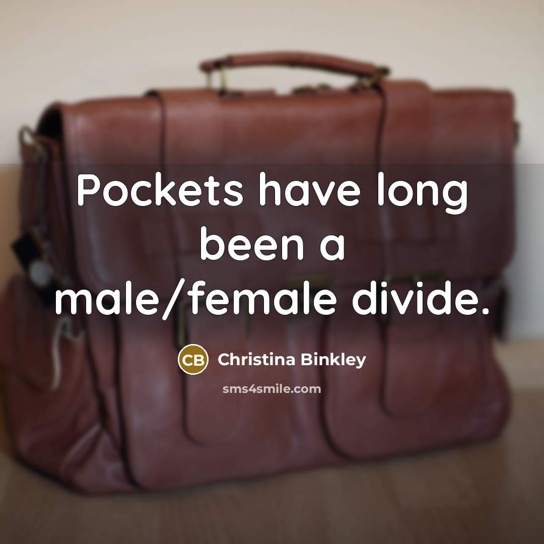 “Pockets have long been a male/female divide.…” quote by Christina Binkley