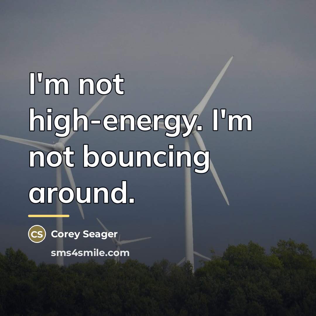 “I'm not high-energy. I'm not bouncing around.…” quote by Corey Seager