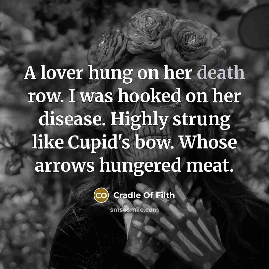 “A lover hung on her death row. I was hooked…” quote by Cradle Of Filth