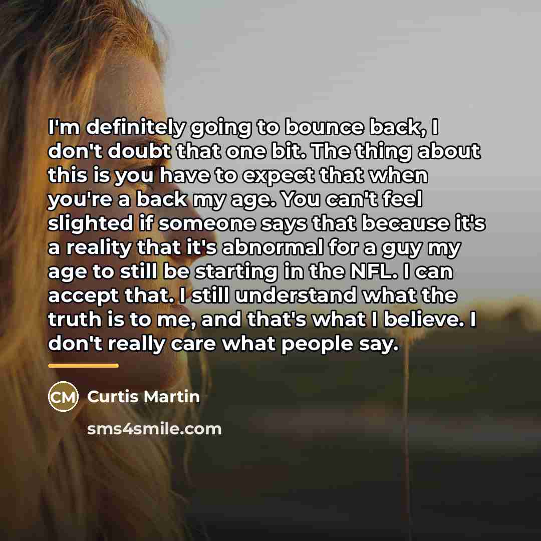 “I'm definitely going to bounce back, I don't doubt that…” quote by Curtis Martin