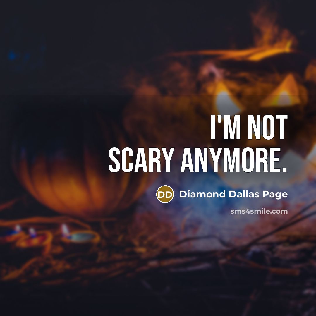 “I'm not scary anymore.…” quote by Diamond Dallas Page