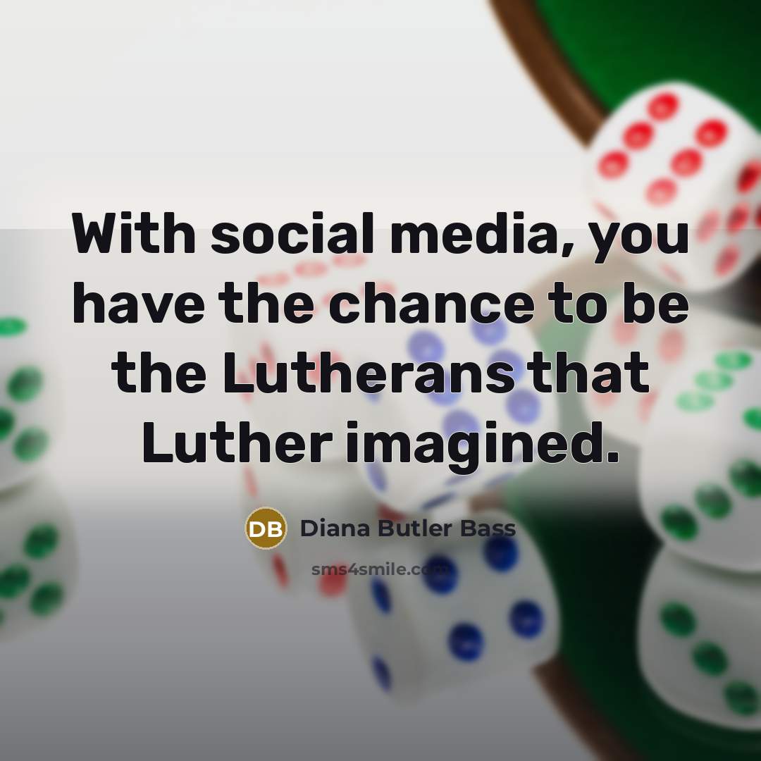 “With social media, you have the chance to be the…” quote by Diana Butler Bass