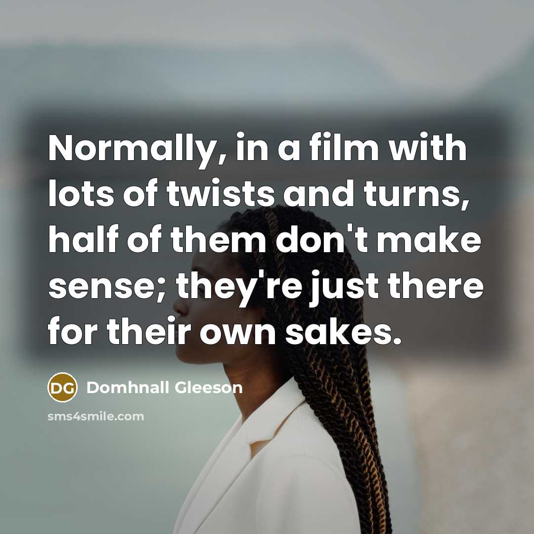 “Normally, in a film with lots of twists and turns,…” quote by Domhnall Gleeson