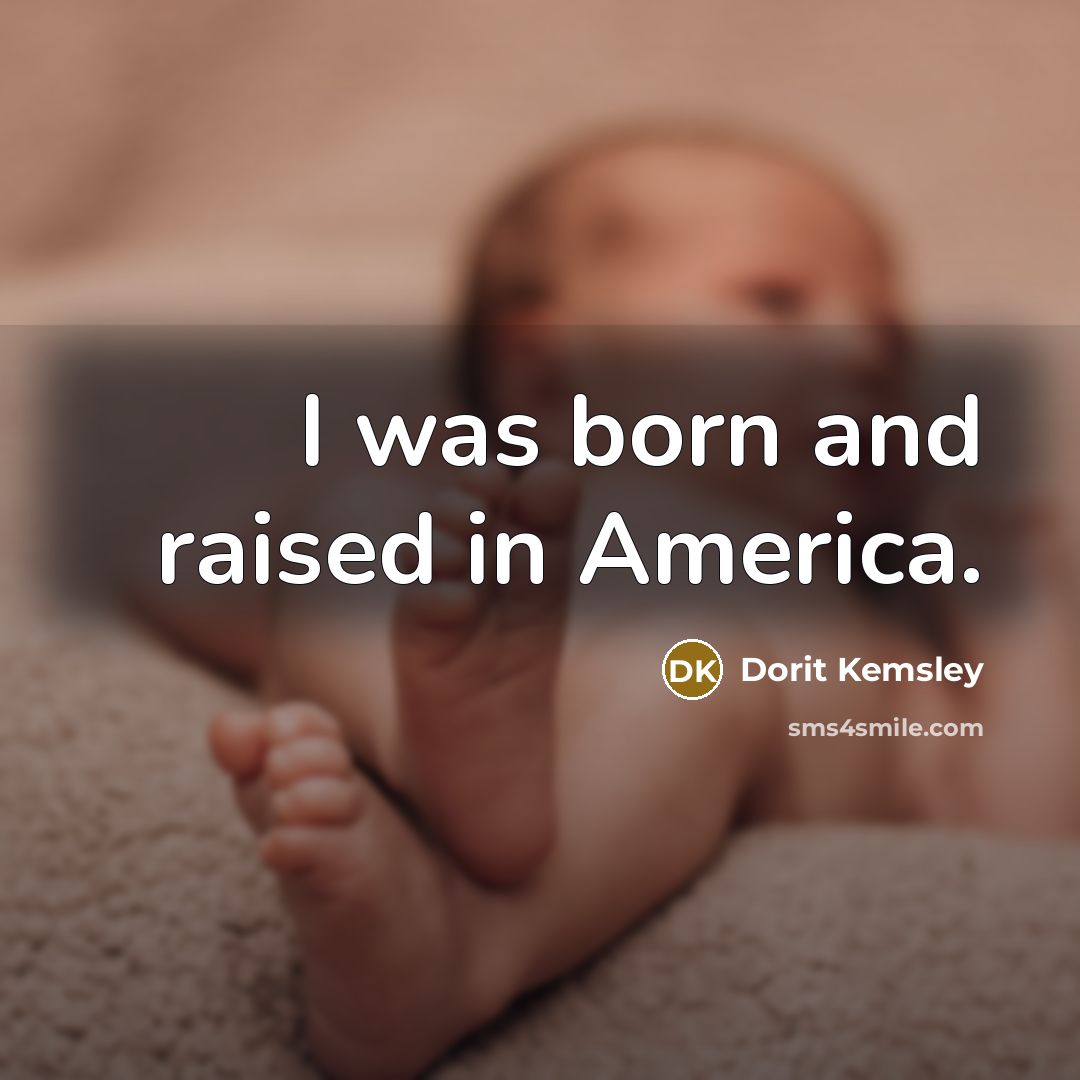“I was born and raised in America.…” quote by Dorit Kemsley