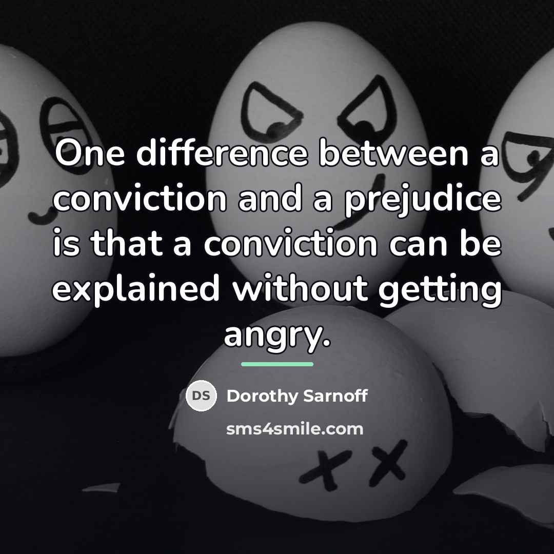 “One difference between a conviction and a prejudice is that…” quote by Dorothy Sarnoff