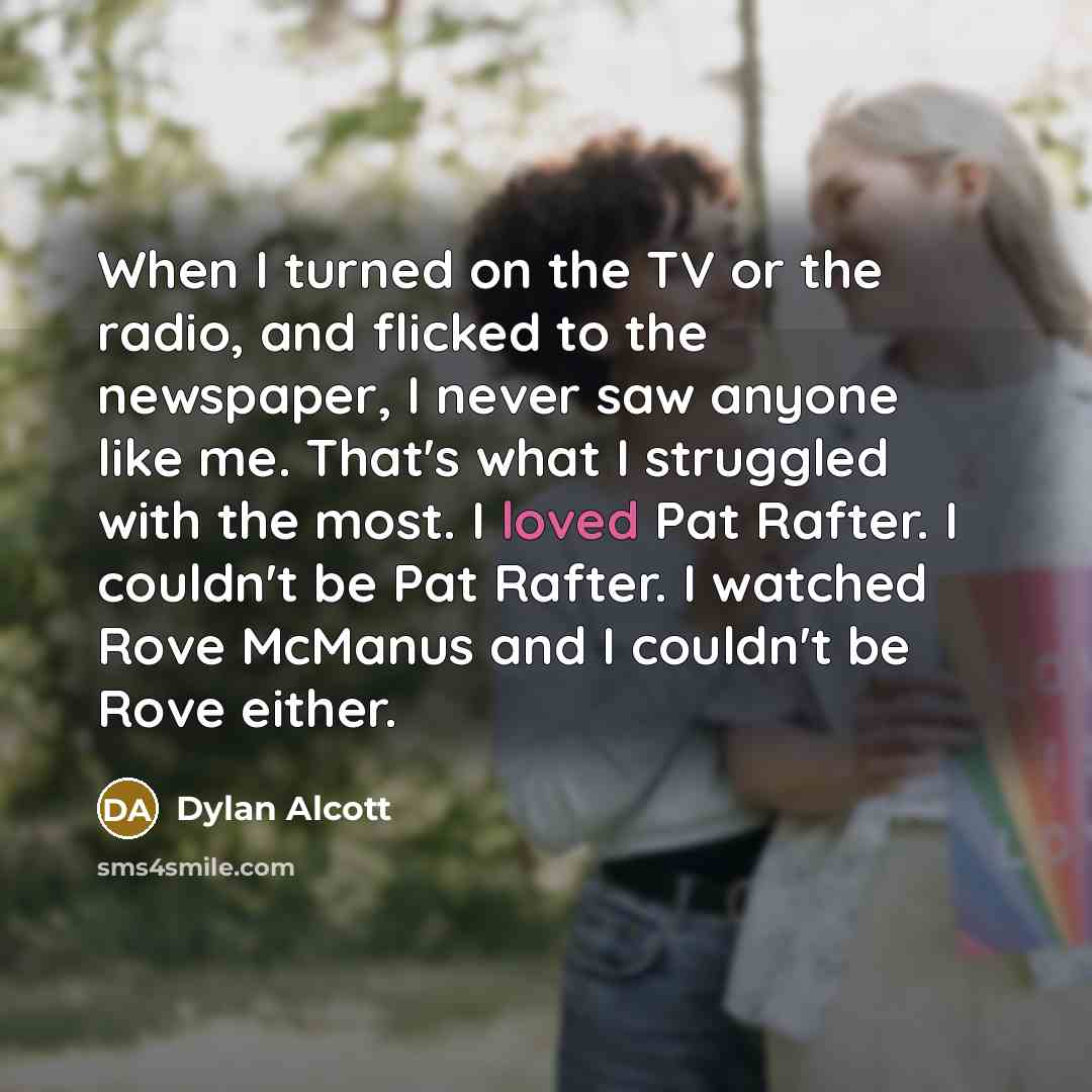 “When I turned on the TV or the radio, and…” quote by Dylan Alcott