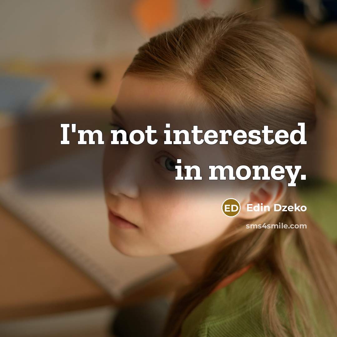 “I'm not interested in money.…” quote by Edin Dzeko