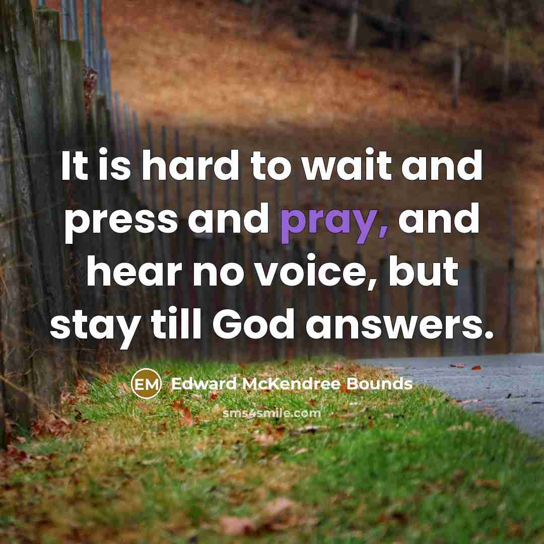 “It is hard to wait and press and pray, and…” quote by Edward McKendree Bounds