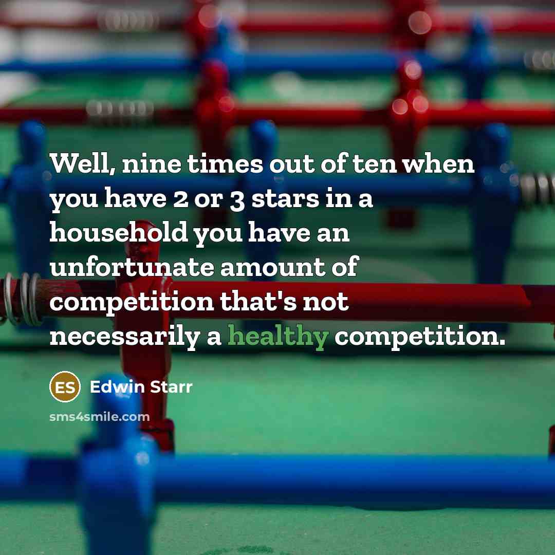 “Well, nine times out of ten when you have 2…” quote by Edwin Starr